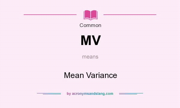 What does MV mean? It stands for Mean Variance
