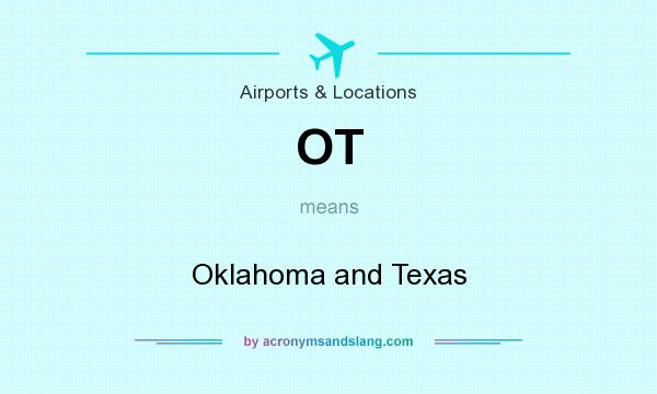 What does OT mean? It stands for Oklahoma and Texas
