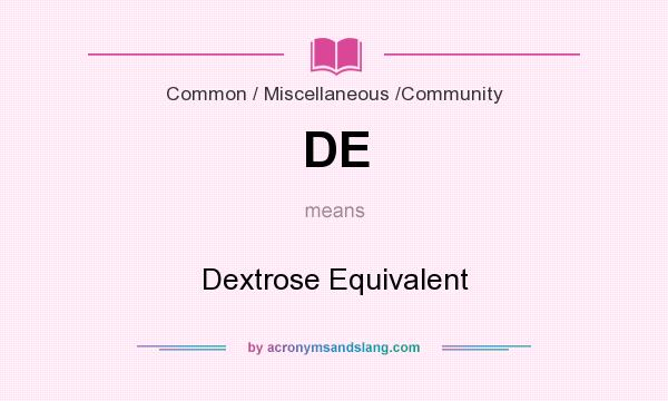 What does DE mean? It stands for Dextrose Equivalent