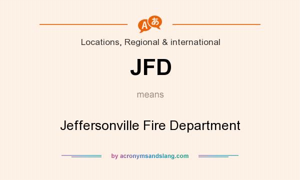 What does JFD mean? It stands for Jeffersonville Fire Department