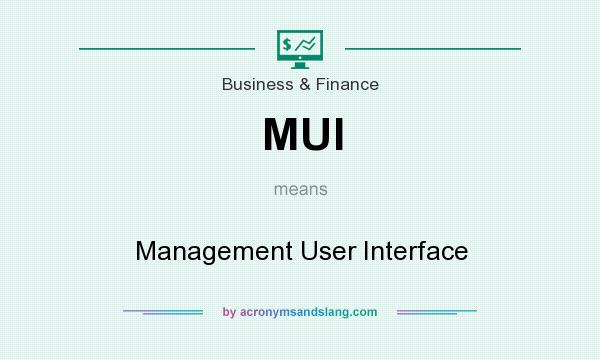 What does MUI mean? It stands for Management User Interface