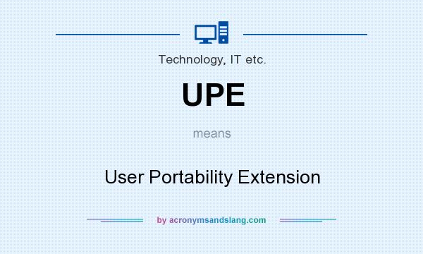 What does UPE mean? It stands for User Portability Extension