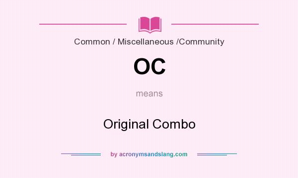 What does OC mean? It stands for Original Combo