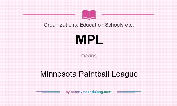 What does MPL mean? It stands for Minnesota Paintball League