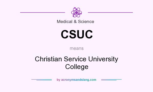 What does CSUC mean? It stands for Christian Service University College