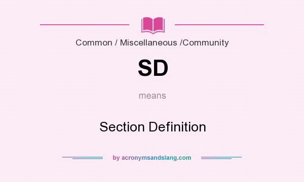 What does SD mean? It stands for Section Definition
