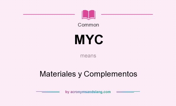 What does MYC mean? It stands for Materiales y Complementos