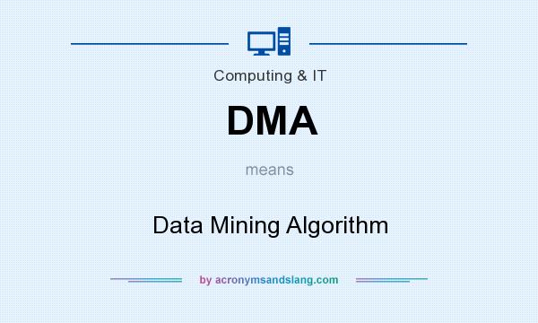 What does DMA mean? It stands for Data Mining Algorithm