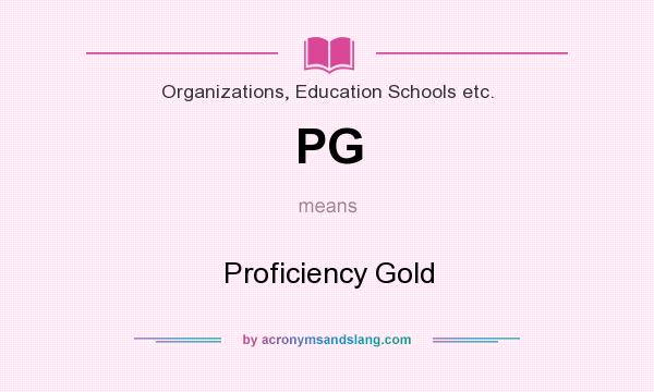 What does PG mean? It stands for Proficiency Gold