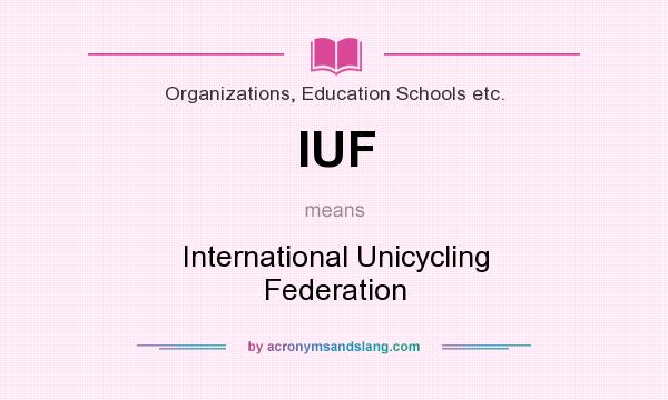 What does IUF mean? It stands for International Unicycling Federation
