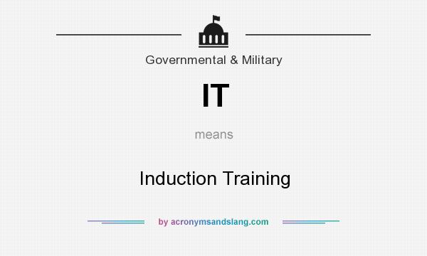 What does IT mean? It stands for Induction Training