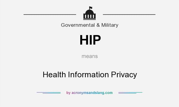 What does HIP mean? It stands for Health Information Privacy