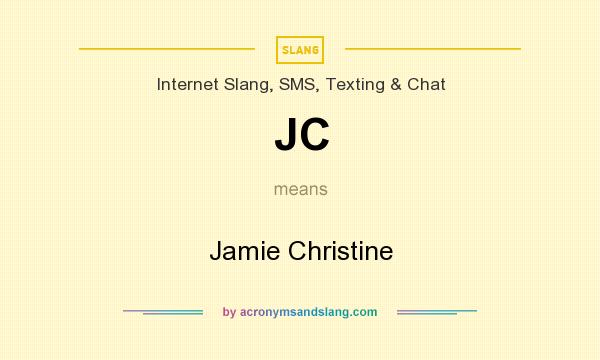 What does JC mean? It stands for Jamie Christine