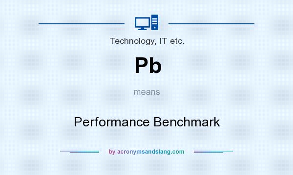 What does Pb mean? It stands for Performance Benchmark