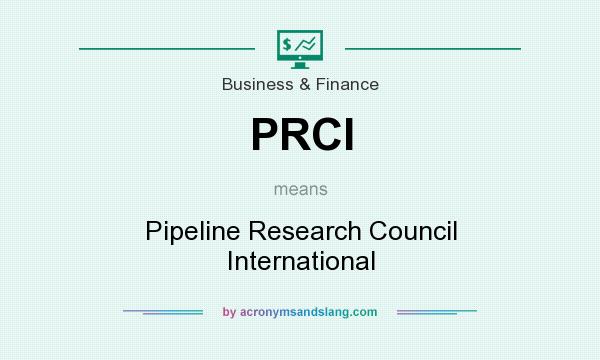 What does PRCI mean? It stands for Pipeline Research Council International