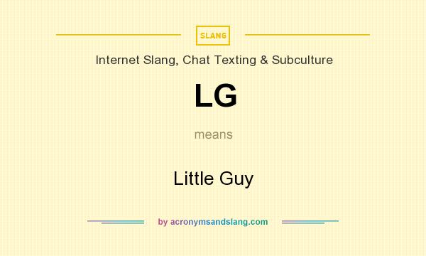 What does LG mean? It stands for Little Guy