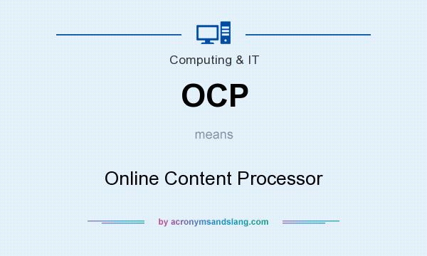 What does OCP mean? It stands for Online Content Processor
