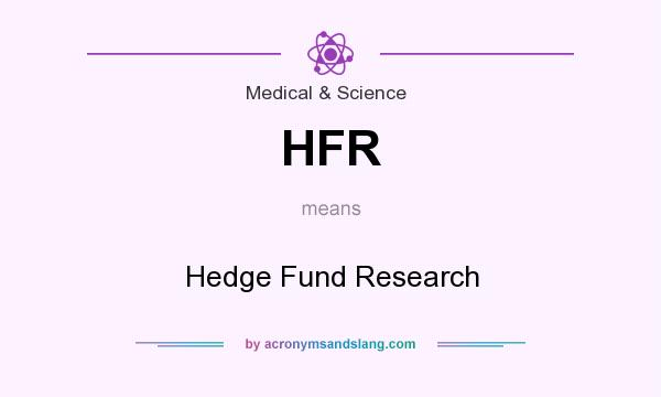What does HFR mean? It stands for Hedge Fund Research