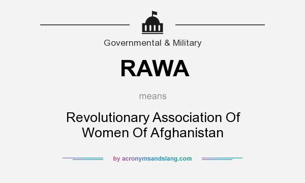 What does RAWA mean? It stands for Revolutionary Association Of Women Of Afghanistan