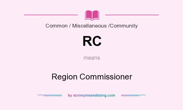 What does RC mean? It stands for Region Commissioner