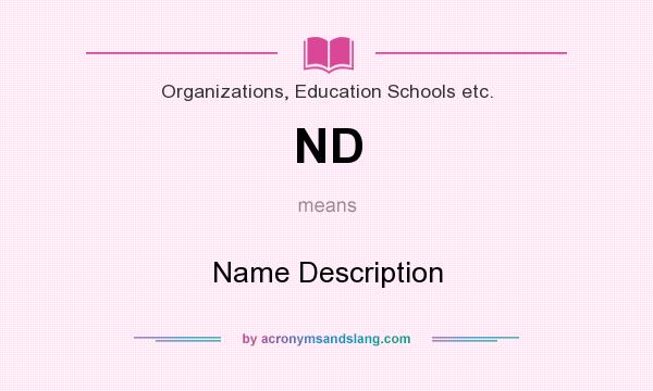 What does ND mean? It stands for Name Description