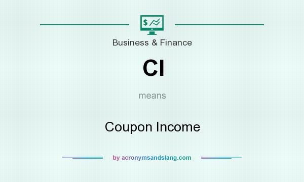 What does CI mean? It stands for Coupon Income