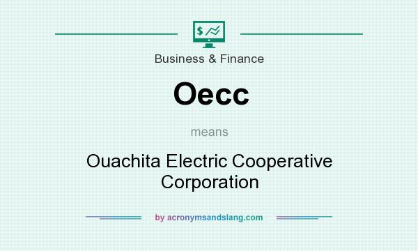 What does Oecc mean? It stands for Ouachita Electric Cooperative Corporation