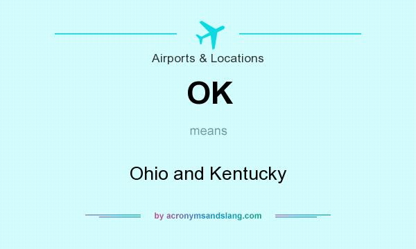 What does OK mean? It stands for Ohio and Kentucky