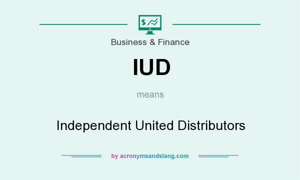 What does IUD mean? It stands for Independent United Distributors