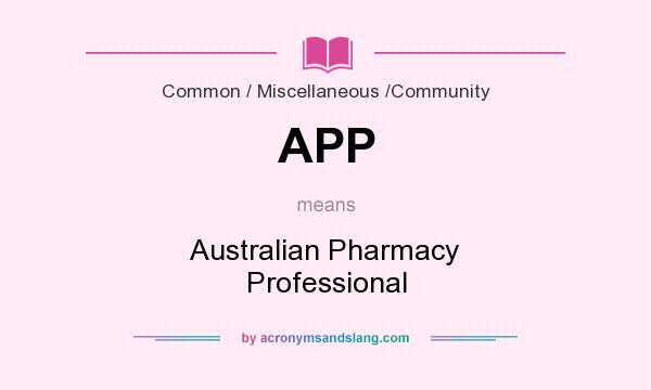 What does APP mean? It stands for Australian Pharmacy Professional
