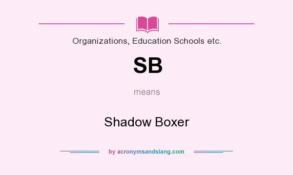 What does SB mean? It stands for Shadow Boxer