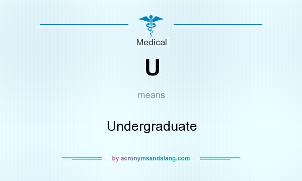 What does U mean? It stands for Undergraduate