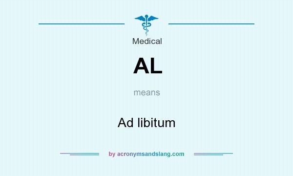 What does AL mean? It stands for Ad libitum