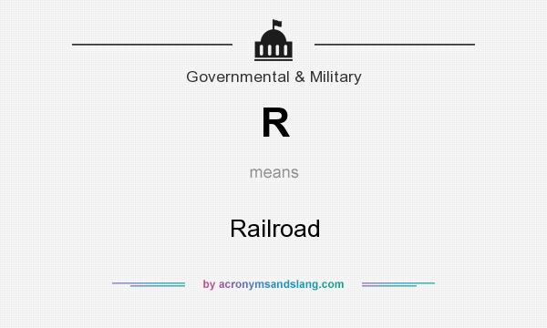 What does R mean? It stands for Railroad