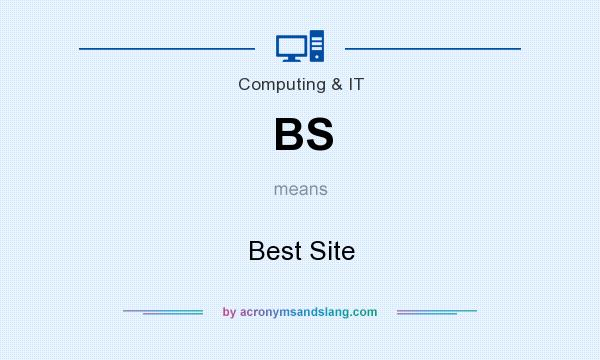 What does BS mean? It stands for Best Site
