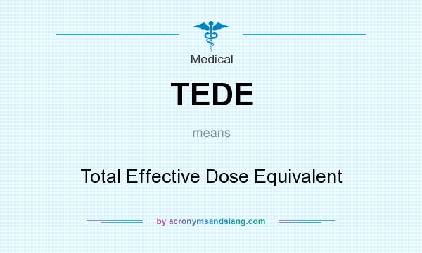 What does TEDE mean? It stands for Total Effective Dose Equivalent