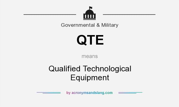 What does QTE mean? It stands for Qualified Technological Equipment