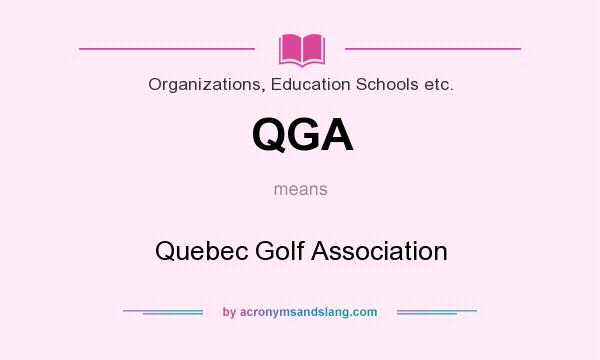 What does QGA mean? It stands for Quebec Golf Association