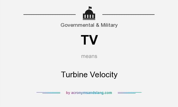 What does TV mean? It stands for Turbine Velocity