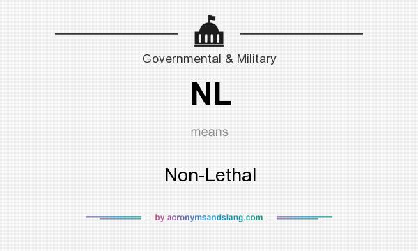 What does NL mean? It stands for Non-Lethal