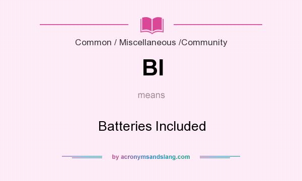 What does BI mean? It stands for Batteries Included