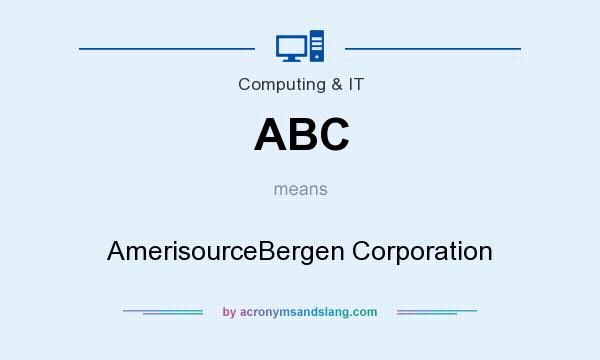 What does ABC mean? It stands for AmerisourceBergen Corporation