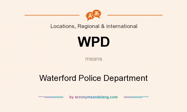 What does WPD mean? It stands for Waterford Police Department