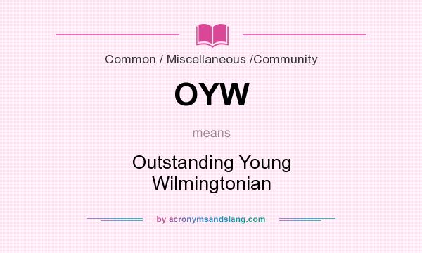 What does OYW mean? It stands for Outstanding Young Wilmingtonian