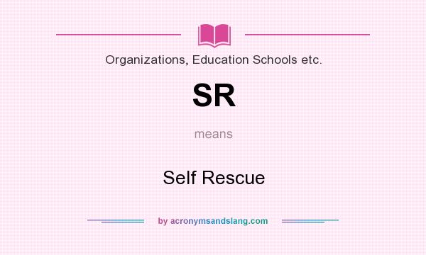What does SR mean? It stands for Self Rescue