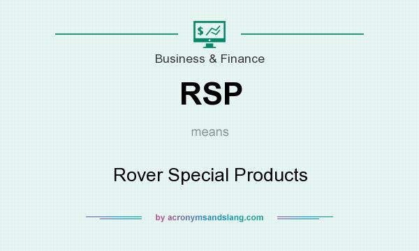 What does RSP mean? It stands for Rover Special Products
