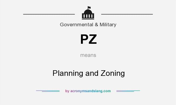 What does PZ mean? It stands for Planning and Zoning