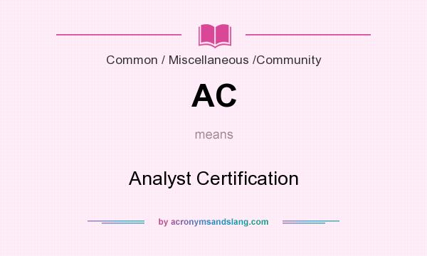 What does AC mean? It stands for Analyst Certification