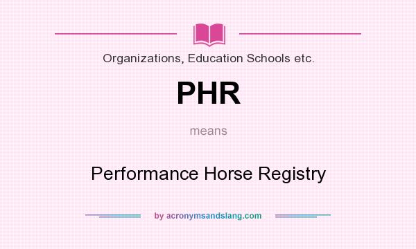 What does PHR mean? It stands for Performance Horse Registry