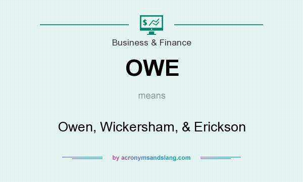 What does OWE mean? It stands for Owen, Wickersham, & Erickson
